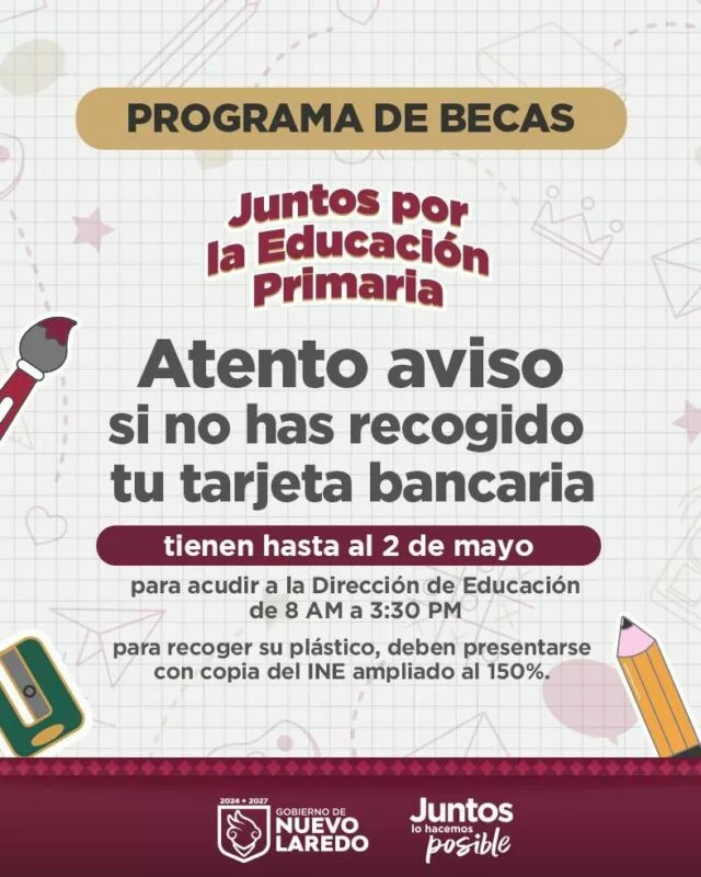 Últimos Días Para Recoger Tarjeta Bancaria De Becas; Gobierno De Nuevo Laredo Hace Llamado A Padres De Familia Rezagados