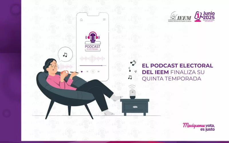 Podcast Electoral del Instituto Electoral del Estado de México (IEEM)contribuyó a involucrar a la ciudadanía de la entidad al proceso electoral