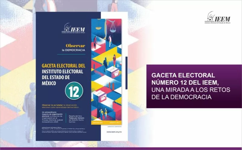 IEEM promociona su gaceta electoral 12, con temas del funcionamiento de la democracia Mexiquense.